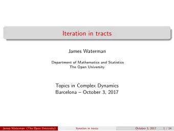 Iteration in tracts  James Waterman  Department of Mathematics and Statistics  The Open University