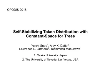 Self-Stabilizing Token Distribution with  Constant-Space for Trees Yuichi Sudo 1 , Ajoy K. Datta 2