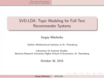 SVD-LDA: Topic Modeling for Full-Text  Recommender Systems  Sergey Nikolenko  Steklov Mathematical