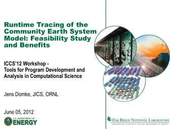 Runtime Tracing of the  Community Earth System  Model: Feasibility Study  and Benefits  ICCS12