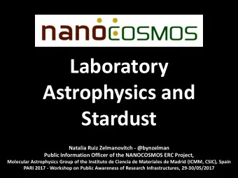 Laboratory  Astrophysics and  Stardust  Natalia Ruiz Zelmanovitch - @bynzelman  Public Information