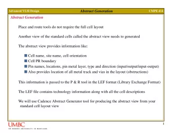 Abstract Generation  Advanced VLSI Design  CMPE 414  Abstract Generation  Place and route tools do