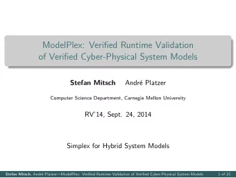 ModelPlex: Verified Runtime Validation  of Verified Cyber-Physical System Models  Stefan Mitsch