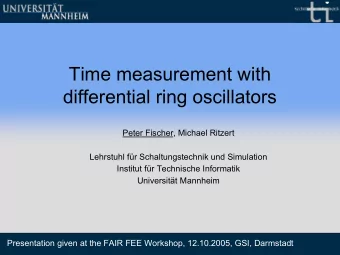 Time measurement with  differential ring oscillators  Peter Fischer, Michael Ritzert  Lehrstuhl