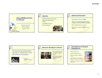 8/6/2009  Opening Discussion  Agenda  Using NSSE and CLA  Opening discussion/foundations  1. How