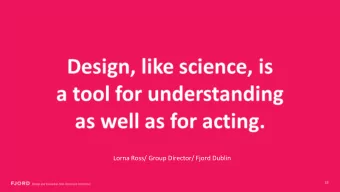 Lorna Ross/ Group Director/ Fjord Dublin  2017s  2008  Design is becoming  increasingly complex.