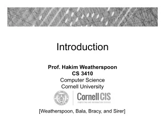 Introduction  Prof. Hakim Weatherspoon  CS 3410  Computer Science  Cornell University