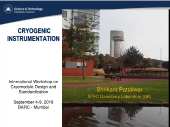 CRYOGENIC  INSTRUMENTATION  International Workshop on  Cryomodule Design and  Shrikant Pattalwar