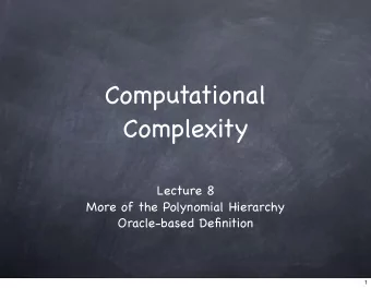 Computational  Complexity  Lecture 8  More of the Polynomial Hierarchy  Oracle-based Definition  1
