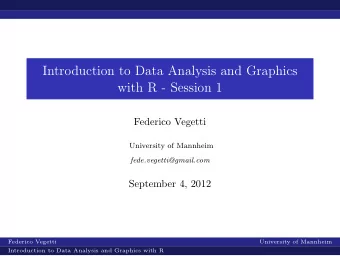 Introduction to Data Analysis and Graphics  with R - Session 1  Federico Vegetti  University of