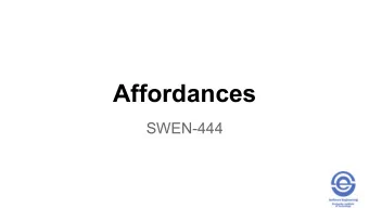 Affordances  SWEN-444  What is an Affordance?  To afford means to offer, yield, provide,