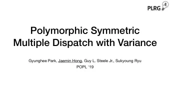 Polymorphic Symmetric  Multiple Dispatch with Variance Gyunghee Park, Jaemin Hong, Guy L. Steele