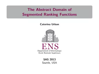 The Abstract Domain of  Segmented Ranking Functions  Caterina Urban  D  epartement
