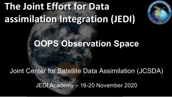 The Joint Effort for Data  assimilation Integration (JEDI)  OOPS Observation Space  Joint Center