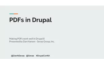 PDFs in Drupal  Making PDFs work well in Drupal 8  Presented by Dan Hansen - Sevaa Group, Inc.