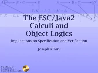 The ESC/Java2  Calculi and  Object Logics  Implications on Specification and Verification  Joseph