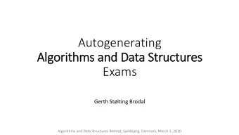 Exams  Gerth Stlting Brodal  Algorithms and Data Structures Retreat, Sandbjerg, Denmark, March 3,