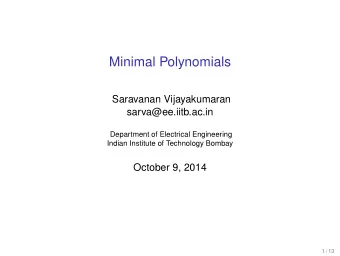 Minimal Polynomials  Saravanan Vijayakumaran  sarva@ee.iitb.ac.in  Department of Electrical