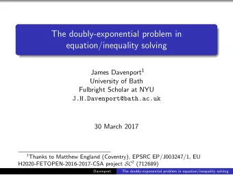 The doubly-exponential problem in  equation/inequality solving James Davenport 1  University of