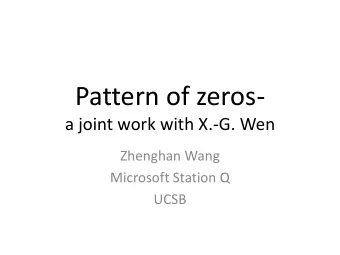 Pattern of zeros-  a joint work with X.-G. Wen  Zhenghan Wang  Microsoft Station Q  UCSB TPM  TQC