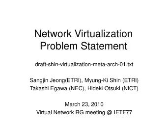 Network Virtualization  Problem Statement  draft-shin-virtualization-meta-arch-01.txt  Sangjin