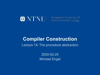 Compiler Construction  Lecture 14: The procedure abstraction  2020-02-25  Michael Engel  Overview