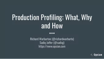 Production Profiling: What, Why  and How  Richard Warburton (@richardwarburto)  Sadiq Jaffer