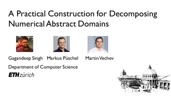 A Practical Construction for Decomposing  Numerical Abstract Domains  Gagandeep Singh  Markus