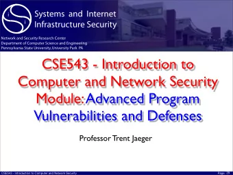 CSE543 - Introduction to  Computer and Network Security  Module: Advanced Program  Vulnerabilities