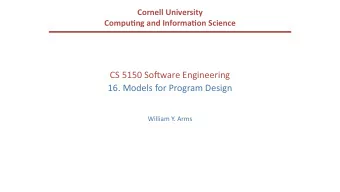 CS 5150 So(ware Engineering  16. Models for Program Design  William Y. Arms  Approaches to Program