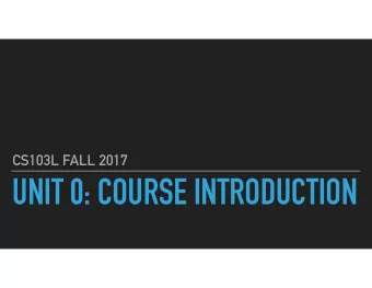 UNIT 0: COURSE INTRODUCTION  CS103L UNIT 0  WHAT IS COMPUTER SCIENCE  Should probably be called