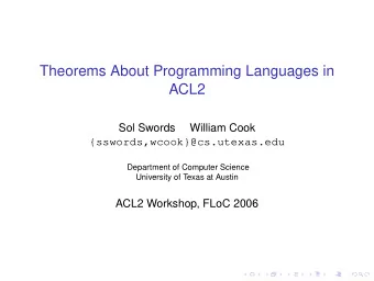 Theorems About Programming Languages in  ACL2  Sol Swords  William Cook