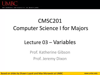 Lecture 03  Variables  Prof. Katherine Gibson  Prof. Jeremy Dixon  Based on slides by Shawn