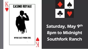 Satur  urday day, May 9 th  th  8pm  m to Mi  Midnigh  ght  Sout  uthf  hfor  ork Ranch  Ticket