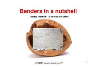 Benders in a nutshell  Matteo Fischetti, University of Padova  1  ODS 2017, Sorrento, September