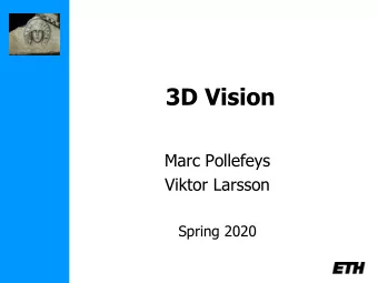 3D Vision  Marc Pollefeys  Viktor Larsson  Spring 2020  Schedule  Feb 17  Introduction  Feb 24