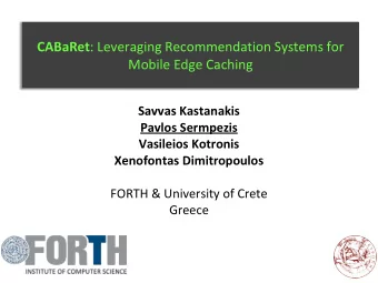 CABaRet : Leveraging Recommendation Systems for  Mobile Edge Caching  Savvas Kastanakis  Pavlos