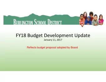 FY18 Budget Development Update  January 11, 2017  Reflects budget proposal adopted by Board  Board