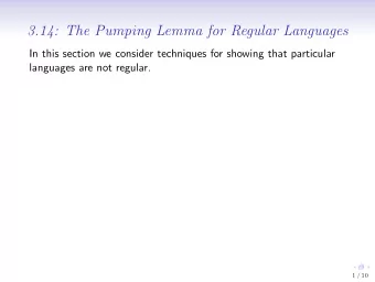 3.14: The Pumping Lemma for Regular Languages  In this section we consider techniques for showing