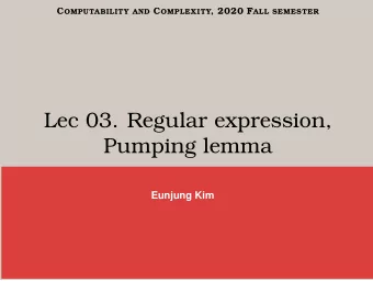 Lec 03. Regular expression,  Pumping lemma  Eunjung Kim F ORMAL DEFINITION OF R EGULAR  EXPRESSION