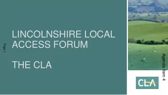 ACCESS FORUM  Page 1  Agenda Item 4  THE CLA  Tim Woodward MSc FRICS  Page 2  Regional Surveyor,