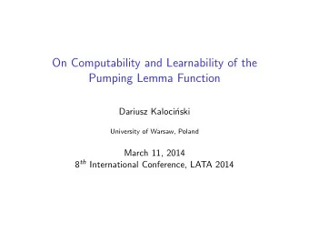 On Computability and Learnability of the  Pumping Lemma Function  Dariusz Kaloci  nski