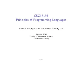 CSCI 3136  Principles of Programming Languages  Lexical Analysis and Automata Theory - 4  Summer