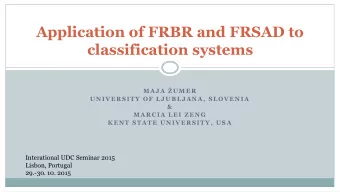 Application of FRBR and FRSAD to  classification systems  MAJ A UMER  UNIVERSITY OF LJ UB LJ ANA,
