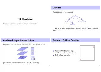 18. Quadtrees  Quadtrees, Collision Detection, Image Segmentation  ... and as such it is not