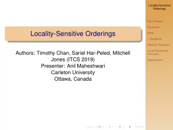 Locality-Sensitive Orderings  ANN  -Quadtree  Walecki Theorem  Local-Sensitivity  Authors: