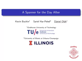 A Spanner for the Day After Kevin Buchin 1 Sariel Har-Peled 2 ah 1  D  aniel Ol 1 Eindhoven