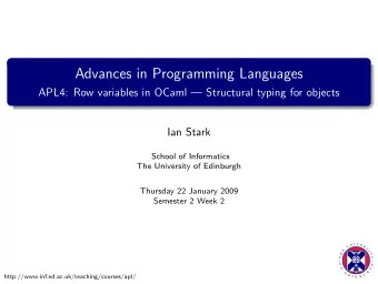 Advances in Programming Languages  APL4: Row variables in OCaml  Structural typing for objects