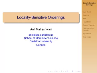 Locality-Sensitive Orderings  ANN  -Quadtree  Walecki Theorem  Local-Sensitivity  Anil Maheshwari