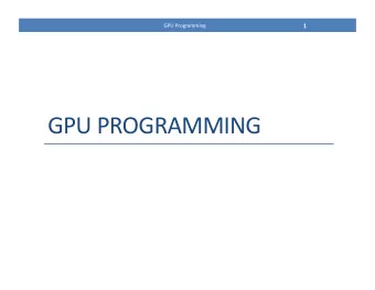 GPU  PROGRAMMING   2    GPU  Programming    Assignment  4    Consists  of